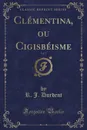 Clementina, ou Cigisbeisme, Vol. 2 (Classic Reprint) - R. J. Durdent