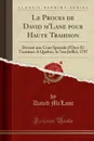 Le Proces de David m.Lane pour Haute Trahison. Devant une Cour Speciale d.Oyer Et Terminer A Quebec, le 7me Juillet, 1797 (Classic Reprint) - David McLane