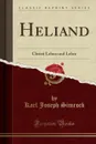 Heliand. Christi Leben und Lehre (Classic Reprint) - Karl Joseph Simrock