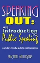 Speaking Out. An Introduction to Public Speaking: A Student-Friendly Guide to Public Speaking - Michael Gallagher