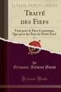 Traite des Fiefs, Vol. 2. Tant pour le Pays Coutumier, Que pour les Pays de Droit Ecrit (Classic Reprint) - Germain-Antoine Guyot