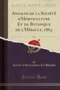 Annales de la Societe d.Horticulture Et de Botanique de l.Herault, 1863, Vol. 3 (Classic Reprint) - Société d'Horticulture d l'Hérault