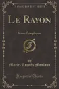 Le Rayon. Scenes Evangeliques (Classic Reprint) - Marie-Reynès Monlaur