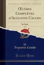 OEuvres Completes d.Augustin Cauchy, Vol. 4. Iie Serie (Classic Reprint) - Augustin Cauchy
