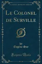 Le Colonel de Surville (Classic Reprint) - Eugène Sue
