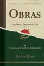 Obras, Vol. 10. Legislacion y Progresos en Chile (Classic Reprint) - Domingo Faustino Sarmiento
