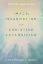 Image, Incarnation, and Christian Expansivism - Mark S. McLeod-Harrison