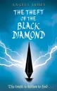 The Theft of the Black Diamond - Angela James