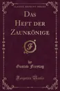 Das Heft der Zaunkonige (Classic Reprint) - Gustav Freytag