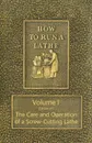 How to Run a Lathe - Volume I (Edition 43) The Care and Operation of a Screw-Cutting Lathe - J. J. O'Brien, M. W. O'Brien