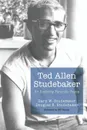 Ted Allen Studebaker - Gary W. Studebaker, Douglas E. Studebaker