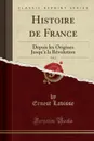 Histoire de France, Vol. 2. Depuis les Origines Jusqu.a la Revolution (Classic Reprint) - Ernest Lavisse