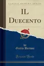 IL Duecento (Classic Reprint) - Giulio Bertoni