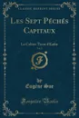 Les Sept Peches Capitaux, Vol. 2. La Colere: Tison d.Enfer (Classic Reprint) - Eugène Sue