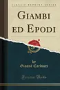 Giambi ed Epodi (Classic Reprint) - Giosuè Carducci