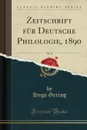 Zeitschrift fur Deutsche Philologie, 1890, Vol. 22 (Classic Reprint) - Hugo Gering