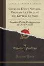 Cours de Droit Naturel, Professe a la Faculte des Lettres de Paris, Vol. 2. Premiere Partie; Prolegomenes au Droit Naturel (Classic Reprint) - Théodore Jouffroy