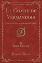 Le Comte de Vermandois, Vol. 3. Histoire du Temps de Louis XIV, 1683 (Classic Reprint) - Paul Lacroix