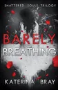 Barely Breathing - Katerina Bray