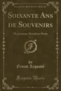 Soixante Ans de Souvenirs, Vol. 2. Ma Jeunesse, Deuxieme Partie (Classic Reprint) - Ernest Legouvé