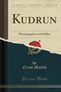 Kudrun. Herausgegeben und Erklart (Classic Reprint) - Ernst Martin