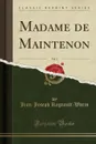 Madame de Maintenon, Vol. 3 (Classic Reprint) - Jean-Joseph Regnault-Warin