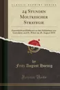 24 Stunden Moltkescher Strategie. Entwickelt und Erlautert an den Schlachten von Gravelotte und St. Privat am 18. August 1870 (Classic Reprint) - Fritz August Hoenig