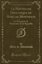 Le Nouvelles Drolatique de Marc de Montifaud, Vol. 6. Le Curateur, la Necessaire Et la Superflu (Classic Reprint) - Marc de Montifaud