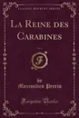 La Reine des Carabines, Vol. 2 (Classic Reprint) - Maximilien Perrin