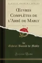 OEuvres Completes de l.Abbe de Mably, Vol. 19 (Classic Reprint) - Gabriel Bonnôt de Mably