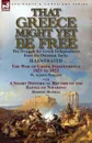 That Greece Might Yet Be Free. the Struggle for Greek Independence from the Ottoman Turks The War of Greek Independence 1821 to 1833 by W. Alison Phillips with a Short Historical Record of the Battle of Navarino by Herbert Russell - W. Alison Phillips, Herbert Russell