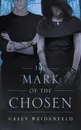 The Mark of the Chosen - Casey Weidenfeld