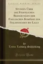 Studien Uber die Stofflichen Beziehungen der Englischen Komodie zur Italienischen bis Lilly (Classic Reprint) - Levin Ludwig Schücking