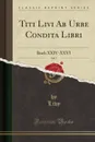 Titi Livi Ab Urbe Condita Libri, Vol. 5. Buch XXIV-XXVI (Classic Reprint) - Livy Livy