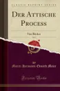 Der Attische Process, Vol. 2. Vier Bucher (Classic Reprint) - Moritz Hermann Eduard Meier