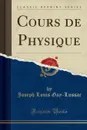 Cours de Physique (Classic Reprint) - Joseph Louis Gay-Lussac