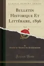 Bulletin Historique Et Litteraire, 1896, Vol. 45 (Classic Reprint) - Société de l'Histoire Protestantisme