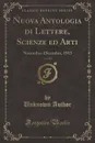 Nuova Antologia di Lettere, Scienze ed Arti, Vol. 252. Novembre-Dicembre, 1913 (Classic Reprint) - Unknown Author