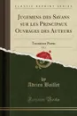 Jugemens des Savans sur les Principaux Ouvrages des Auteurs, Vol. 2. Troisieme Partie (Classic Reprint) - Adrien Baillet