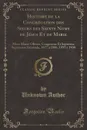 Histoire de la Congregation des Soeurs des Saints Noms de Jesus Et de Marie. Mere Marie-Olivier, Cinquieme Et Septieme Superieure Generale, 1877 a 1886, 1895 a 1900 (Classic Reprint) - Unknown Author