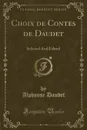 Choix de Contes de Daudet. Selected And Edited (Classic Reprint) - Alphonse Daudet