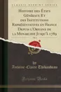 Histoire des Etats Generaux Et des Institutions Representatives en France Depuis l.Origine de la Monarchie Jusqu.a 1789, Vol. 1 (Classic Reprint) - Antoine-Claire Thibaudeau