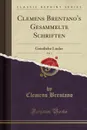 Clemens Brentano.s Gesammelte Schriften, Vol. 1. Geistliche Lieder (Classic Reprint) - Clemens Brentano