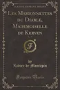 Les Marionnettes du Diable, Mademoiselle de Kerven, Vol. 8 (Classic Reprint) - Xavier de Montépin