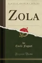 Zola (Classic Reprint) - Emile Faguet