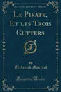 Le Pirate, Et les Trois Cutters, Vol. 2 (Classic Reprint) - Frederick Marryat