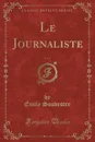 Le Journaliste, Vol. 1 (Classic Reprint) - Emile Souvestre