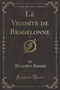 Le Vicomte de Bragelonne, Vol. 1 (Classic Reprint) - Александр Дюма