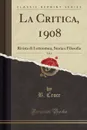 La Critica, 1908, Vol. 6. Rivista di Letteratura, Storia e Filosofia (Classic Reprint) - B. Croce