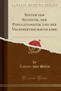 System der Statistik, der Populationistik und der Volkswirthschaftslehre (Classic Reprint) - Lorenz von Stein